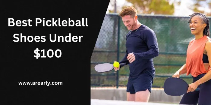 Best Pickleball Shoes Under $100